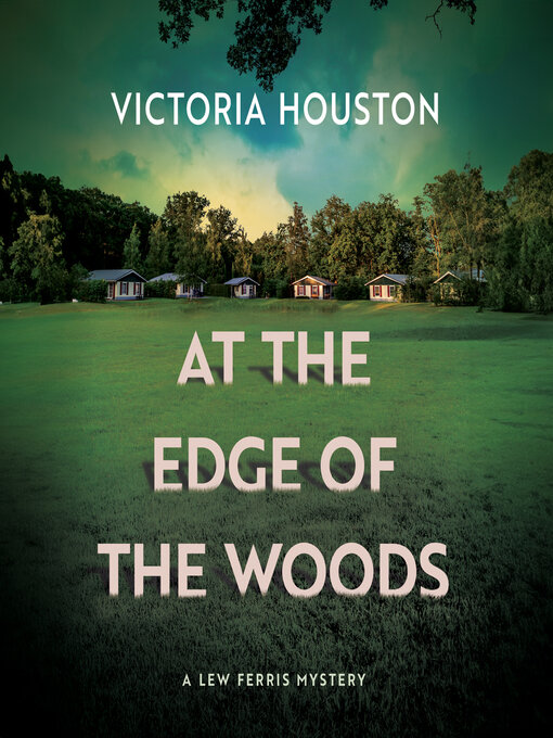 Title details for At the Edge of the Woods by Victoria Houston - Available